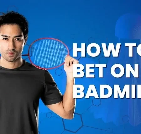 Detailed badminton betting guide for new players